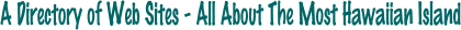A Directory of Web Sites - All About The Most Hawaiian Island, Molokai