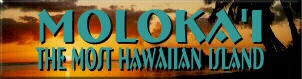 Molokai, Hawaii - The most Hawaiian island