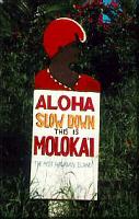 Photo - Molokai, Hawaii - Aloha! Slow down. This is Molokai